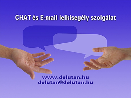 Chat (www.delutan.hu) és e-mail (delutan@delutan.hu)  lelkisegély szolgálat nagykorúaknak